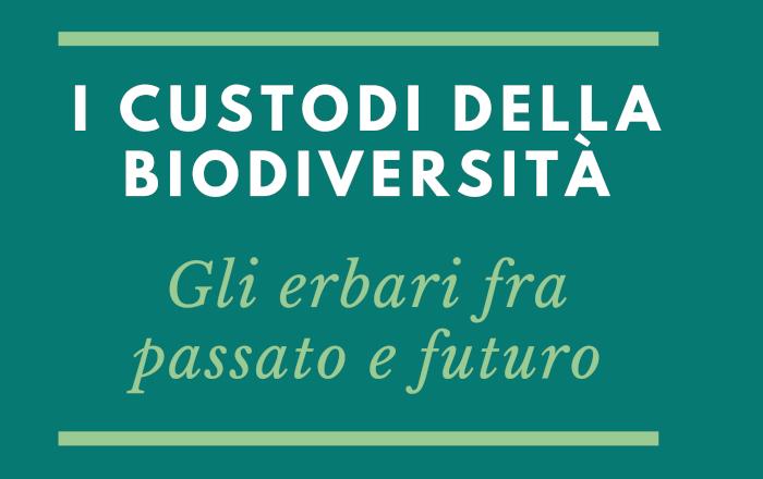 I custodi della biodiversità - Gli erbari fra passato e futuro