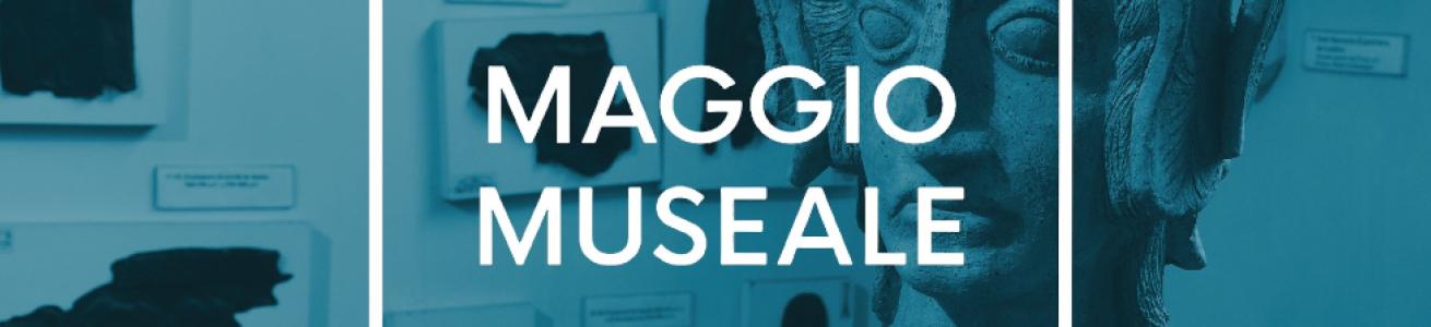 Maggio museale e Notte dei Musei - 17 maggio 2025